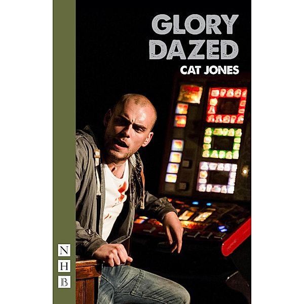 Glory Dazed (NHB Modern Plays), Cat Jones