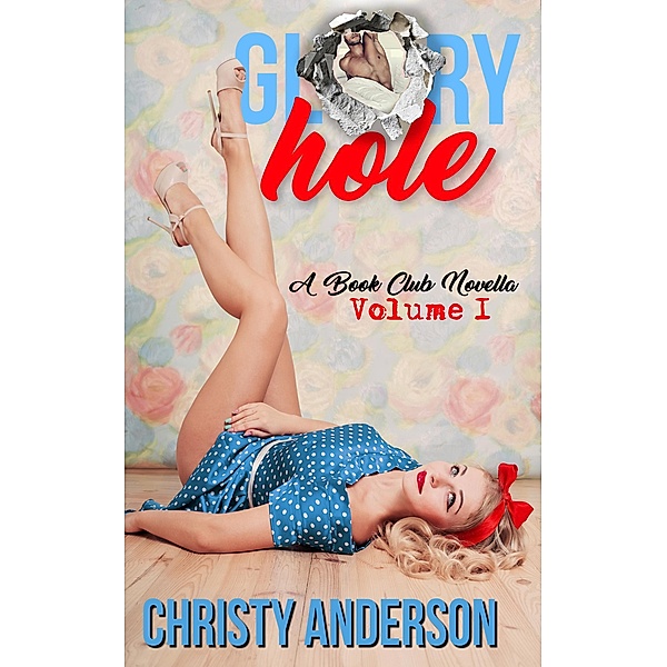 Glory Hole (A Book Club Novella, #1) / A Book Club Novella, Christy Anderson