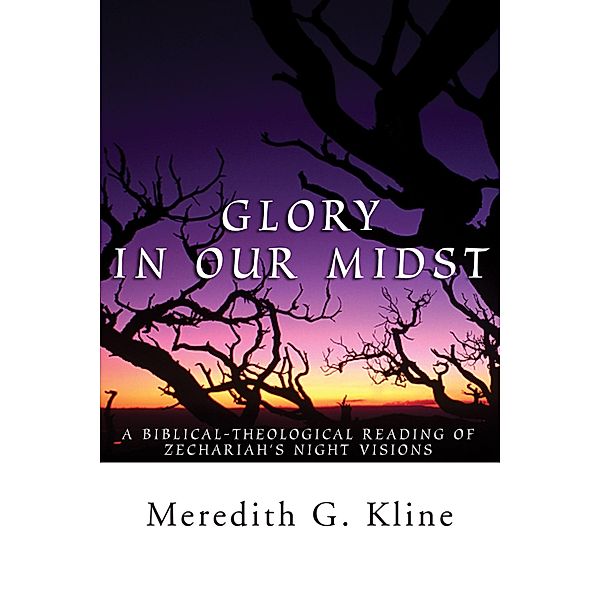 Glory In Our Midst, Meredith G. Kline
