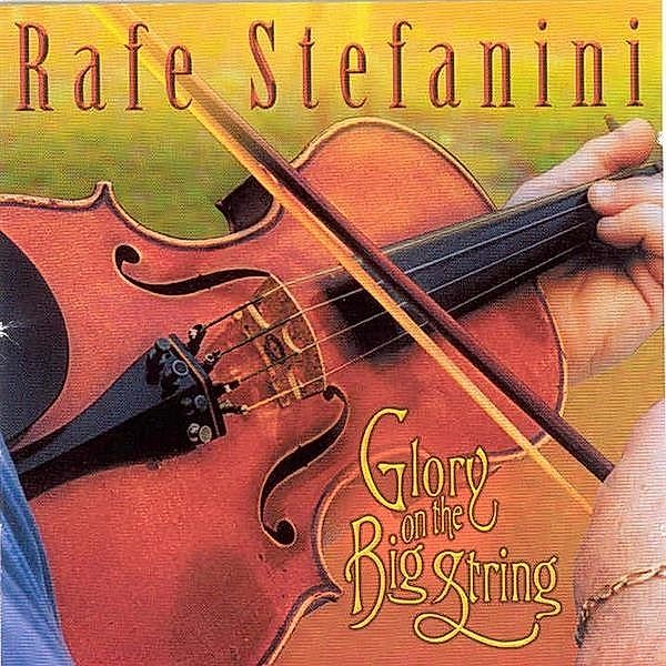 Glory On The Big String, Rafe Stefanini