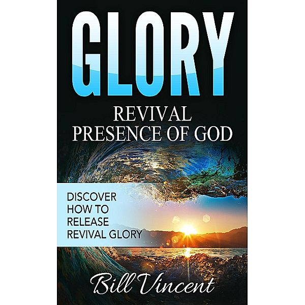 Glory - Revival Presence of God, Bill Vincent
