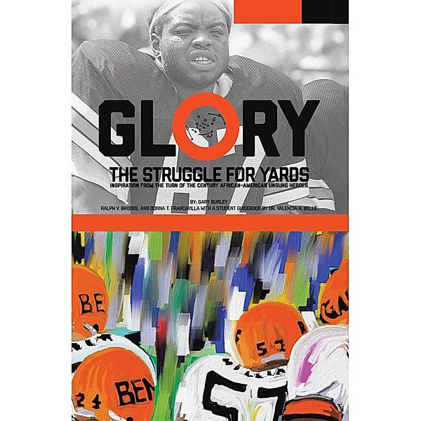 Glory, The Struggle For Yards, Gary Burley, Ralph V. Brooks, Donna T. Francavilla