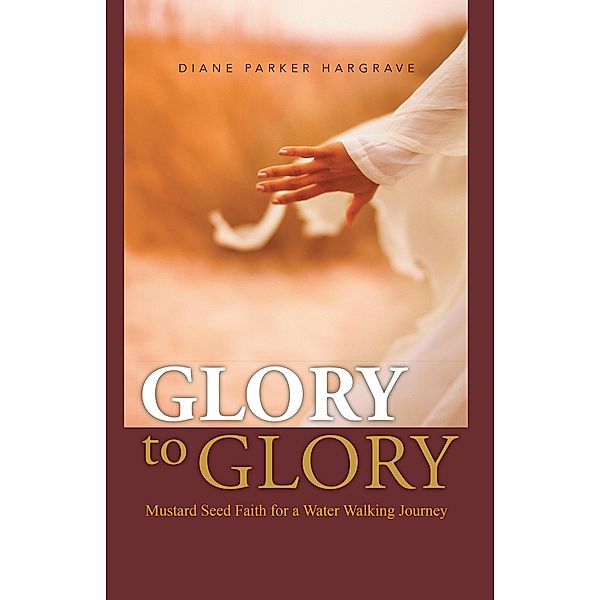 Glory to Glory, Diane Parker Hargrave