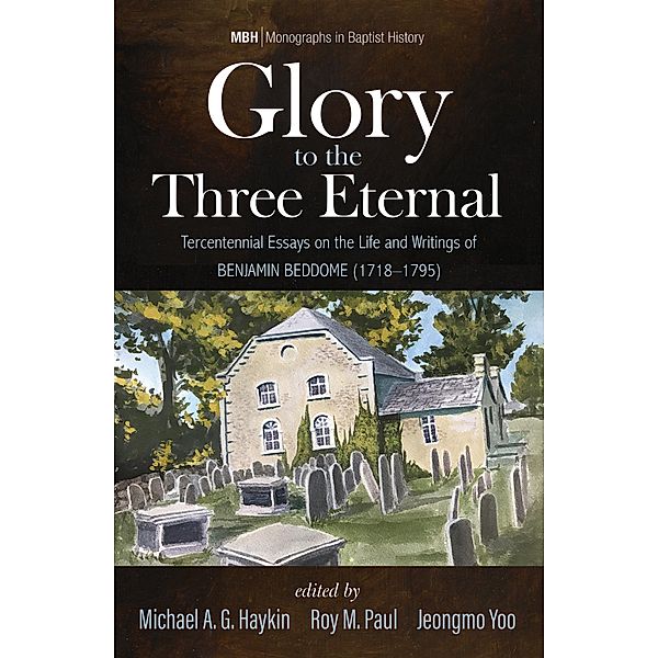 Glory to the Three Eternal / Monographs in Baptist History Bd.13