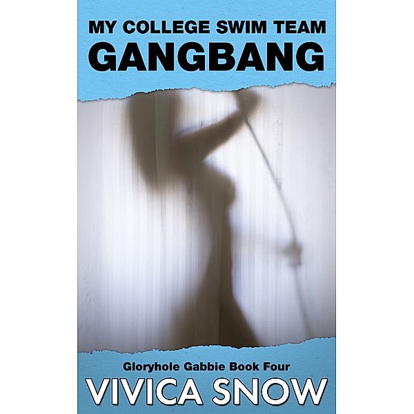 Gloryhole Gabbie: My College Swim Team Gangbang / Gloryhole Gabbie, Vivica Snow