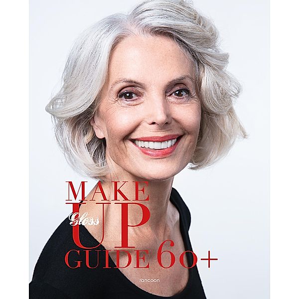 GLOSS Make Up Guide 60+, Dora Borostyan, Regula Zürrer, Dagmar Nitsche, Alexander Fuch