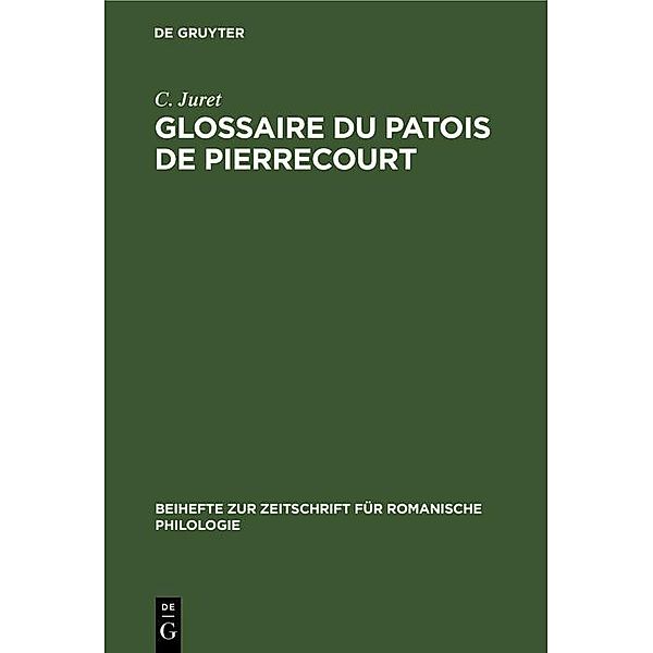 Glossaire du patois de Pierrecourt / Beihefte zur Zeitschrift für romanische Philologie, C. Juret