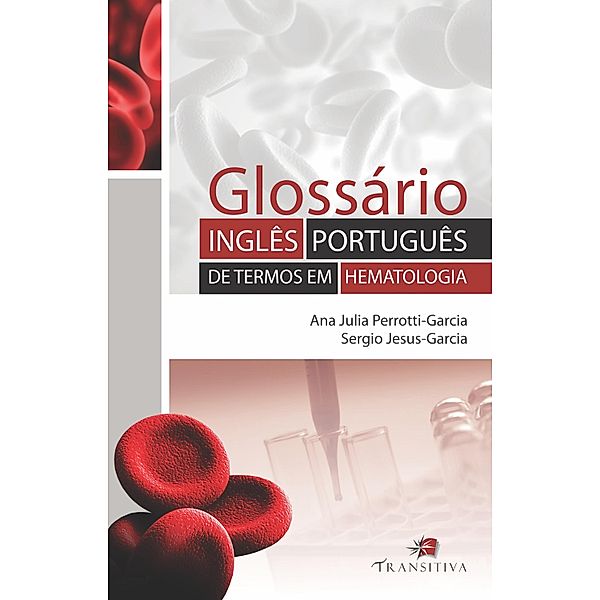 Glossário Inglês-Português de Termos em Hematologia, Ana Julia Perrotti-Garcia