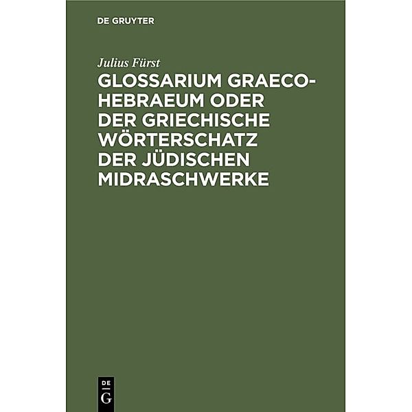 Glossarium Graeco-Hebraeum oder der griechische Wörterschatz der jüdischen Midraschwerke, Julius Fürst