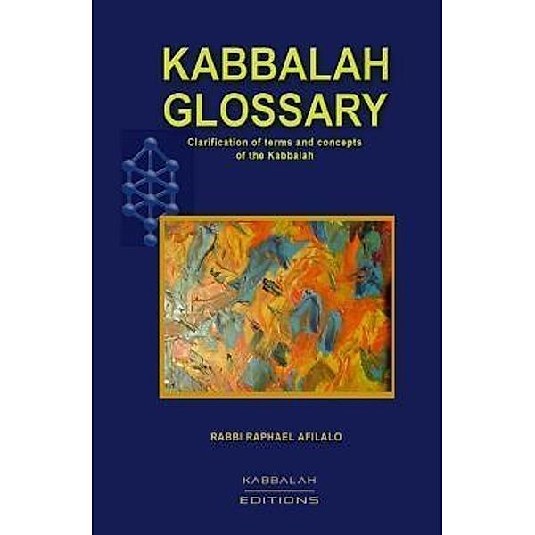 Glossary of Kabbalah / Kabbalah Editions, Raphael Afilalo