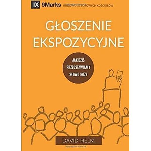 Gloszenie Ekspozycyjne (Expositional Preaching) (Polish) / 9Marks, David R. Helm