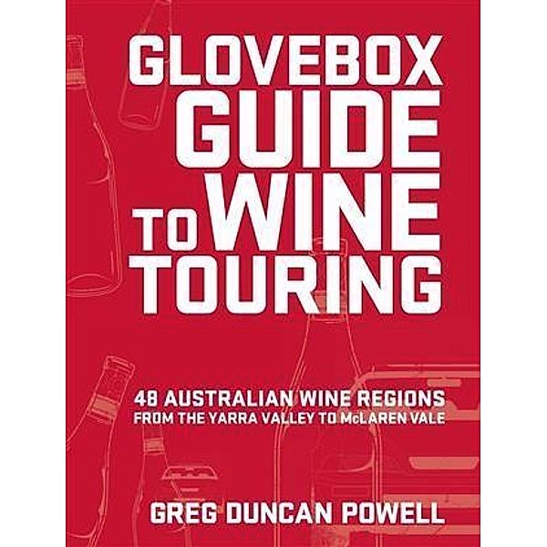 Glovebox Guide to Wine Touring, Greg Duncan Powell