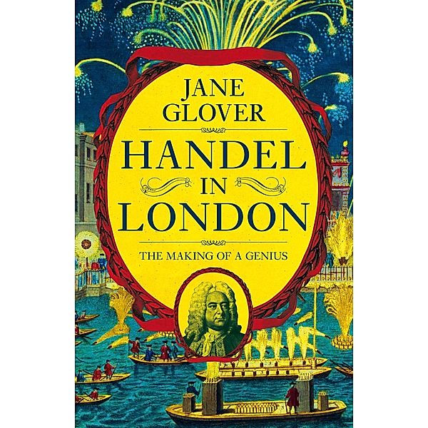 Glover, J: Handel in London, Jane Glover