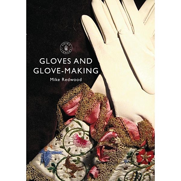 Gloves and Glove-making / Shire Library, Mike Redwood