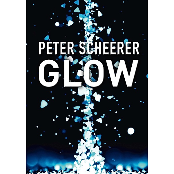Glow, Peter Scheerer