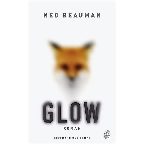 Glow, deutsche Ausgabe, Ned Beauman