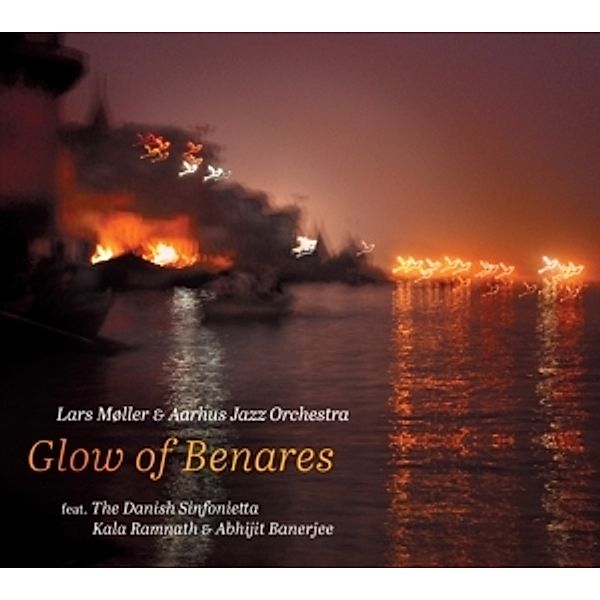 Glow Of Benares, Aarhus Jazz Orchestra, The Danish Sinfonietta