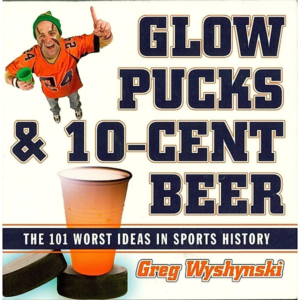 Glow Pucks and 10-Cent Beer, Greg Wyshynski