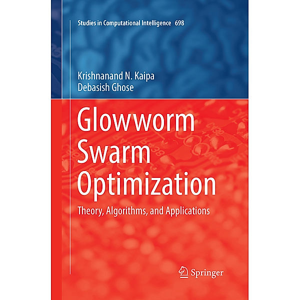 Glowworm Swarm Optimization, Krishnanand N. Kaipa, Debasish Ghose