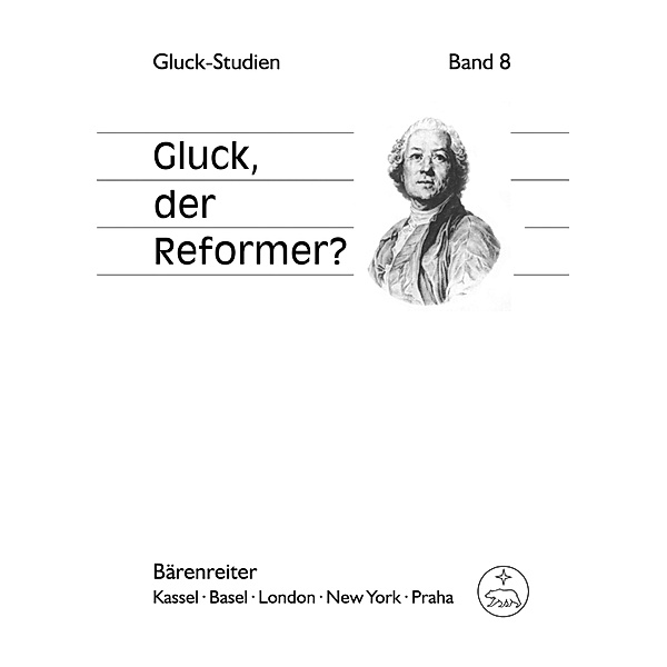 Gluck, der Reformer? / Gluck-Studien Bd.8