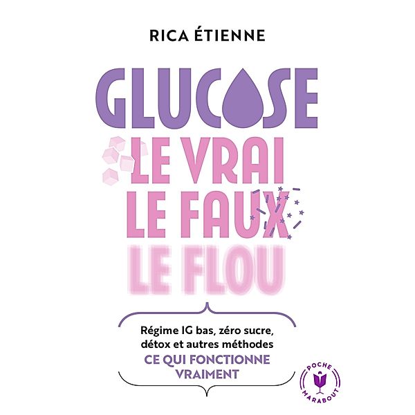 Glucose : le vrai - le faux - le flou / Poche Santé, Rica Etienne