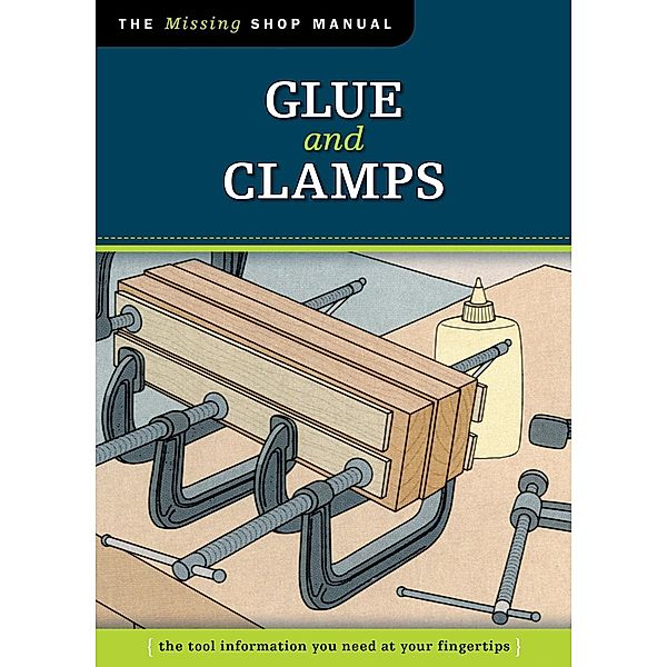 Glue and Clamps (Missing Shop Manual), Skills Institute Press