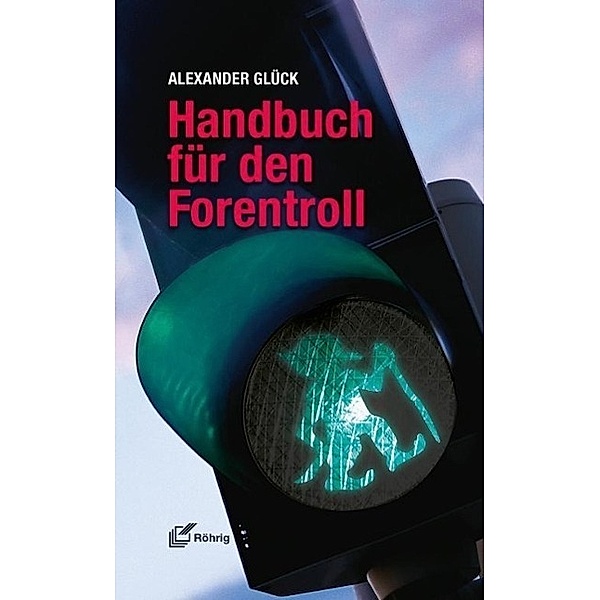 Glück, A: Handbuch für den Forentroll, Alexander Glück