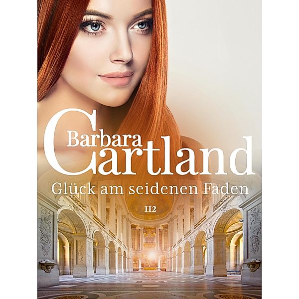 Glück am seidenen Faden / Die zeitlose Romansammlung von Barbara Cartland Bd.112, Barbara Cartland