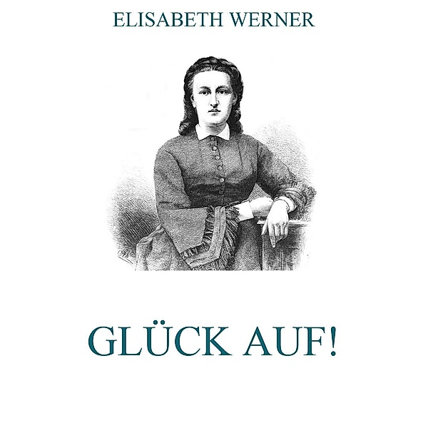 Glück Auf!, Elisabeth Werner