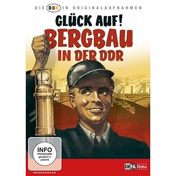 Glück Auf!-Bergbau In Der DDR, Die Ddr In Originalaufnahmen