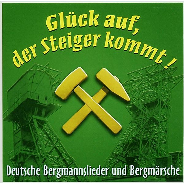 Glück Auf,Der Steiger Kommt!, Deutsche Bergmannslieder
