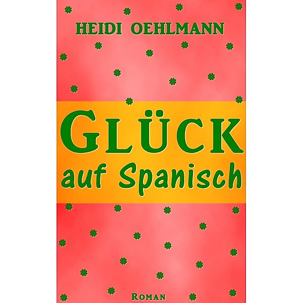Glück auf Spanisch, Heidi Oehlmann