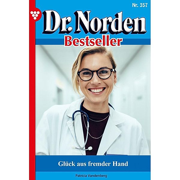 Glück aus fremder Hand / Dr. Norden Bestseller Bd.357, Patricia Vandenberg