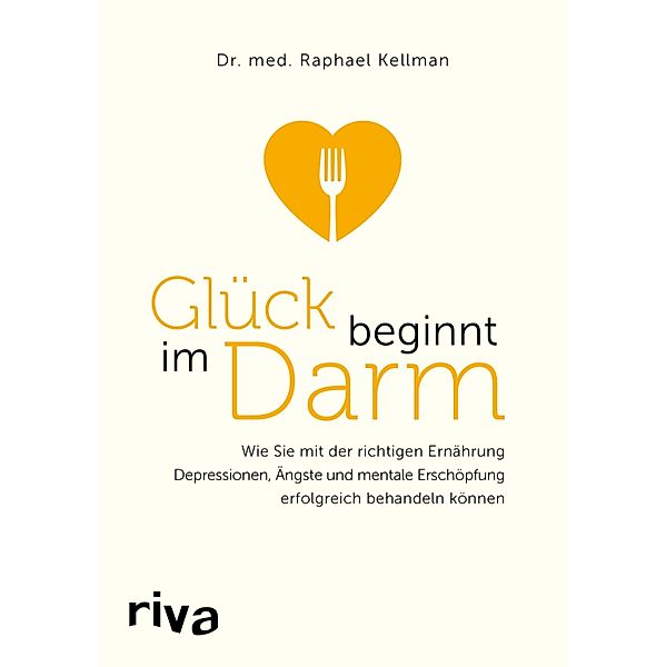 Glück beginnt im Darm, Raphael Kellman