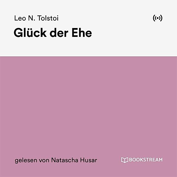 Glück der Ehe, Leo N. Tolstoi