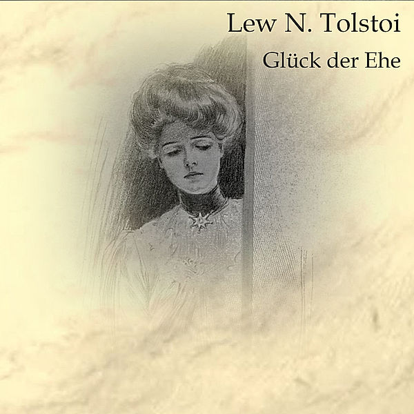 Glück der Ehe,Audio-CD, MP3, Leo N. Tolstoi