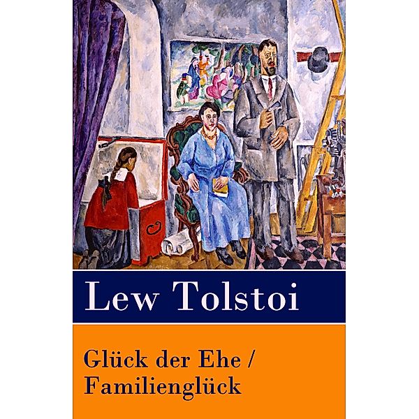 Glück der Ehe / Familienglück, Lew Tolstoi