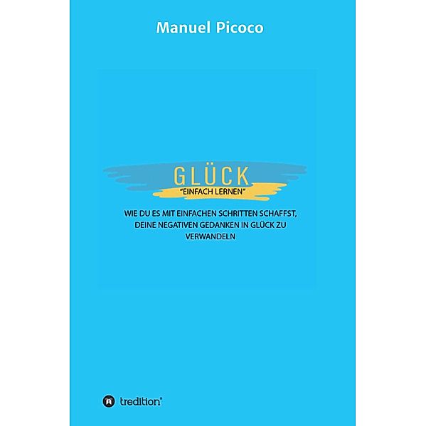 Glück - einfach lernen, Manuel Picoco