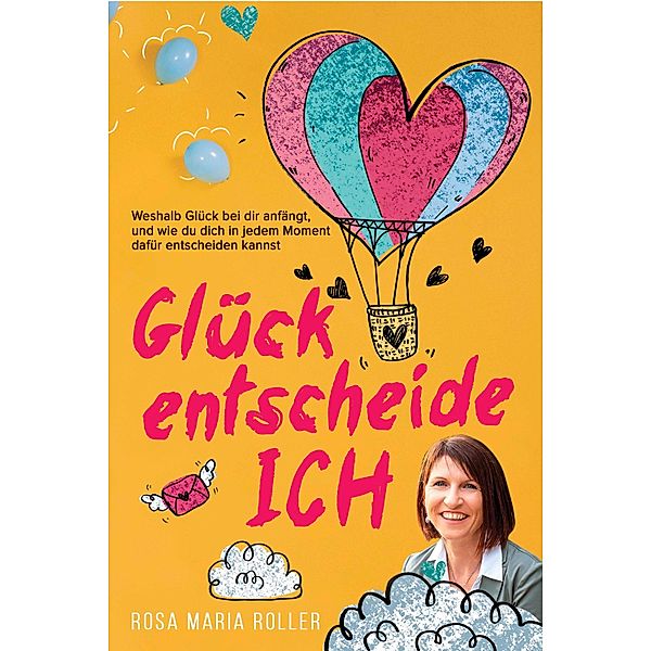 Glück entscheide ICH!, Rosa Maria Roller