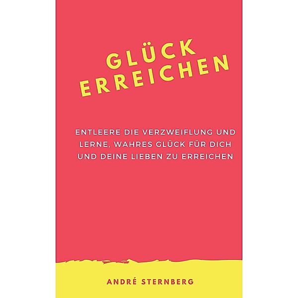 Glück erreichen, Andre Sternberg