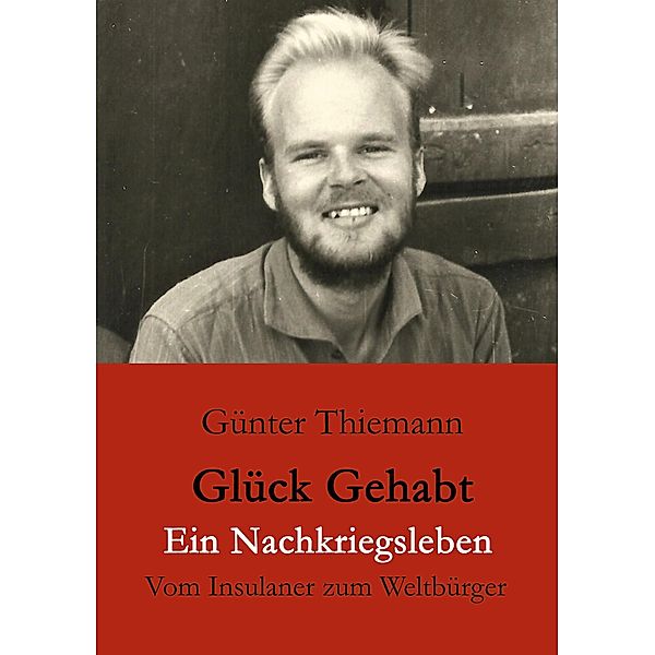 Glück gehabt Ein Nachkriegsleben, Günter Thiemann