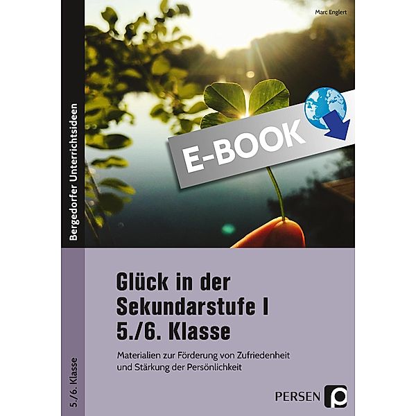 Glück in der Sekundarstufe I - 5./6. Klasse, Marc Englert