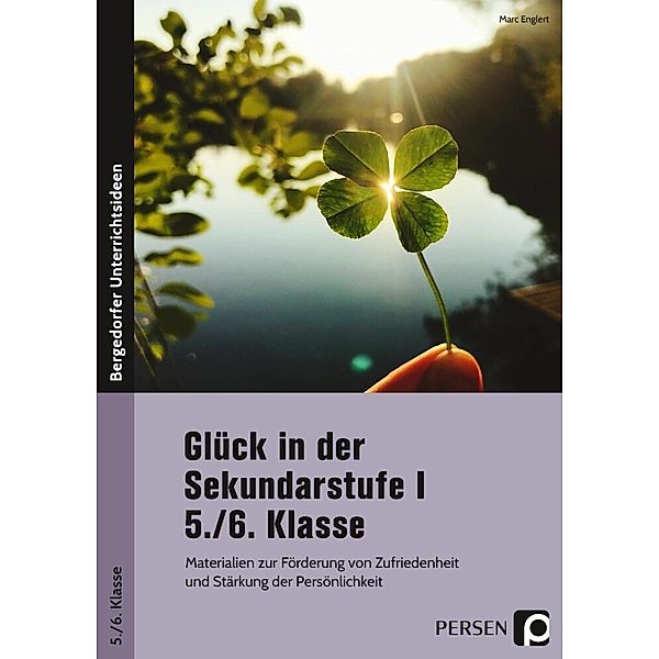 Glück in der Sekundarstufe I - 5./6. Klasse, Marc Englert