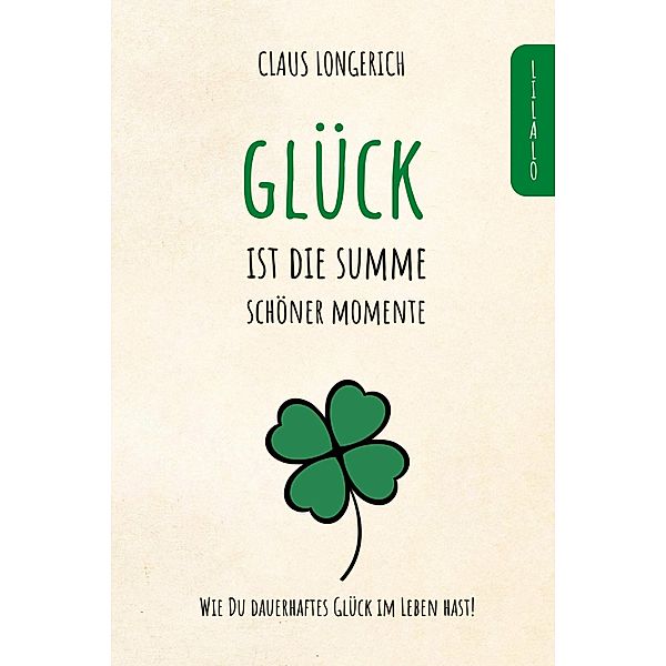 Glück ist die Summe schöner Momente!, Claus Longerich