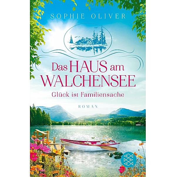Glück ist Familiensache / Das Haus am Walchensee Bd.2, Sophie Oliver