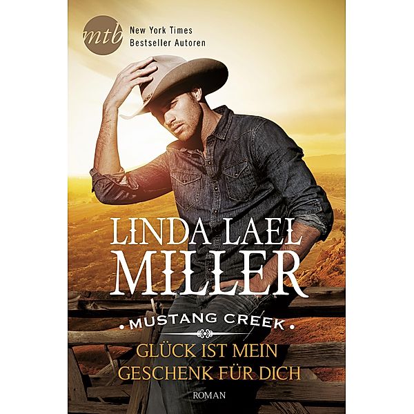 Glück ist mein Geschenk für dich / Mustang Creek Bd.3, Linda Lael Miller