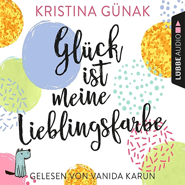 Glück ist meine Lieblingsfarbe, Kristina Günak