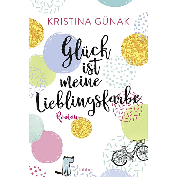 Glück ist meine Lieblingsfarbe, Kristina Günak