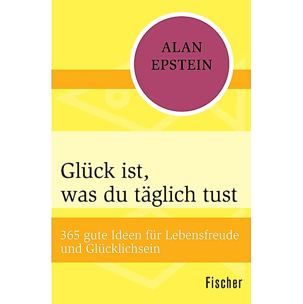 Glück ist, was du täglich tust, Alan Epstein