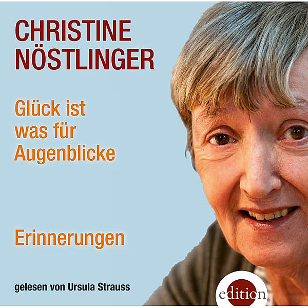Glück ist was für Augenblicke,3 Audio-CDs, Christine Nöstlinger